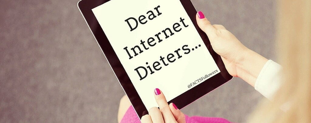 Dear Internet Dieters...0.jpg