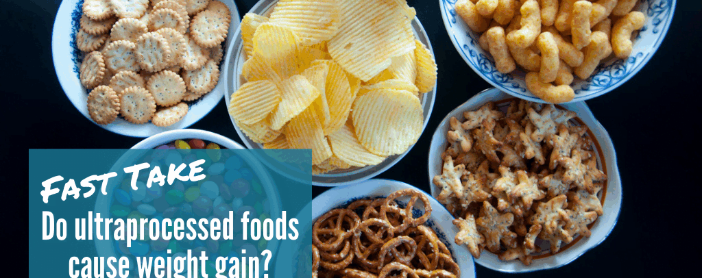 FAST TAKE: Do Ultraprocessed Foods Cause Weight Gain?