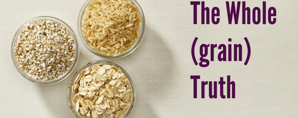 Getting in Touch with Whole Grains: Processed Grains