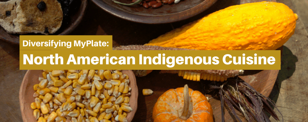 Diversifying MyPlate: North American Indigenous Cuisine