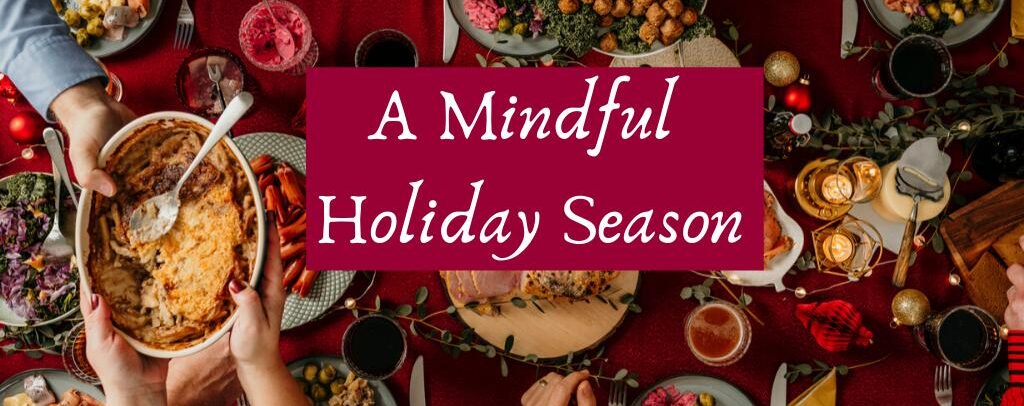 A Mindful Approach to Eating During the Holidays