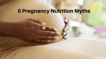 5 Nutrition and Food Safety Pregnancy Myths