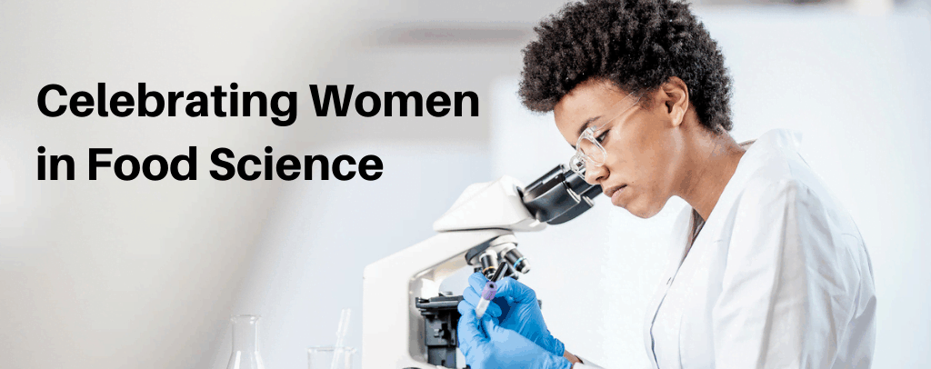 Celebrating Women Food Scientists During Women’s History Month