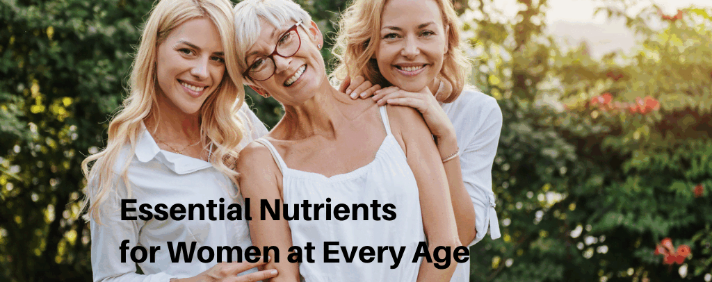 Essential Nutrients for Adult Women, in Each Decade of Life